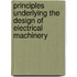 Principles Underlying the Design of Electrical Machinery