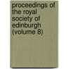 Proceedings Of The Royal Society Of Edinburgh (Volume 8) door Royal Society Edinburgh