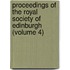 Proceedings of the Royal Society of Edinburgh (Volume 4)