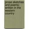 Prose Sketches And Poems; Written In The Western Country door Albert Pike