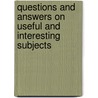 Questions And Answers On Useful And Interesting Subjects door Susanna Mary Paull