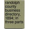 Randolph County Business Directory, 1894; In Three Parts door Branson