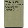 Ready-To-Use American History Activities for Grades 5-12 door James F. Silver