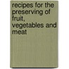 Recipes For The Preserving Of Fruit, Vegetables And Meat by Eckard Wagner