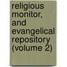 Religious Monitor, and Evangelical Repository (Volume 2) door Associate Synod of North America