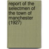 Report of the Selectmen of the Town of Manchester (1927) door Manchester
