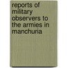 Reports Of Military Observers To The Armies In Manchuria door United States War Dept General Staff