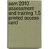 Sam 2010 Assessment And Training 1.5 Printed Access Card