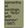 Samantha At Saratoga, Or, "Flirtin' With Fashion" (1887) door Marietta Holley