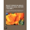Select Essays in Anglo-American Legal History (Volume 3) by John Henry Wigmore