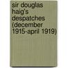 Sir Douglas Haig's Despatches (December 1915-April 1919) by Sir Haig Douglas