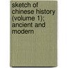Sketch of Chinese History (Volume 1); Ancient and Modern by Karl Friedrich Gützlaff