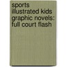 Sports Illustrated Kids Graphic Novels: Full Court Flash door Scott Ciencin