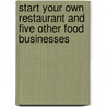 Start Your Own Restaurant and Five Other Food Businesses door Jacquelyn Lynn