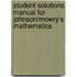 Student Solutions Manual For Johnson/Mowry's Mathematics