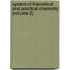 System Of Theoretical And Practical Chemistry (Volume 2)