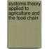 Systems Theory Applied to Agriculture and the Food Chain