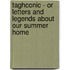 Taghconic - Or Letters And Legends About Our Summer Home