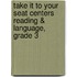 Take It to Your Seat Centers Reading & Language, Grade 3