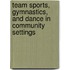 Team Sports, Gymnastics, and Dance in Community Settings