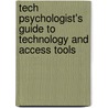 Tech Psychologist's Guide To Technology And Access Tools by Jeanne Beckman