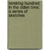 Tendring Hundred in the Olden Time; A Series of Sketches