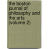 The Boston Journal Of Philosophy And The Arts (Volume 2) door John White Webster