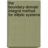The Boundary-Domain Integral Method For Elliptic Systems door A. Pomp