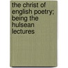 The Christ Of English Poetry; Being The Hulsean Lectures door Charles William Stubbs