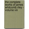 The Complete Works Of James Whitcomb Riley - Volume Viii door James Whitcomb Riley