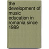 The Development Of Music Education In Romania Since 1989 by Daniela Bute
