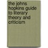 The Johns Hopkins Guide To Literary Theory And Criticism