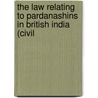 The Law Relating To Pardanashins In British India (Civil by J.N. Mukerjee