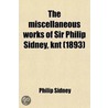 The Miscellaneous Works Of Sir Philip Sidney, Knt (1893) door Sir Philip Sidney