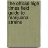 The Official High Times Field Guide to Marijuana Strains door Danny Danko