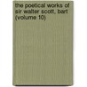 The Poetical Works Of Sir Walter Scott, Bart (Volume 10) door Walter Scott