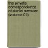 The Private Correspondence Of Daniel Webster (Volume 01)