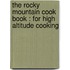 The Rocky Mountain Cook Book : For High Altitude Cooking