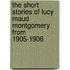 The Short Stories Of Lucy Maud Montgomery From 1905-1906