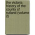 The Victoria History Of The County Of Rutland (Volume 2)