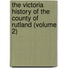 The Victoria History Of The County Of Rutland (Volume 2) door William Page