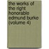 The Works Of The Right Honorable Edmund Burke (Volume 4)