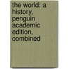 The World: A History, Penguin Academic Edition, Combined by Felipe Fernandez-Armesto
