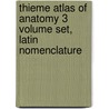 Thieme Atlas Of Anatomy 3 Volume Set, Latin Nomenclature door M. Schuenke