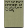 Third And Fourth Generation; An Introduction To Heredity door Elliot Rowland Downing
