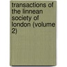 Transactions of the Linnean Society of London (Volume 2) door Linnean Society of London