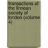 Transactions of the Linnean Society of London (Volume 4)