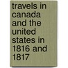 Travels In Canada And The United States In 1816 And 1817 by Francis Hall