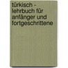 Türkisch - Lehrbuch für Anfänger und Fortgeschrittene door Margarete I. Ersen-Rasch
