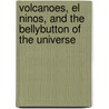 Volcanoes, El Ninos, And The Bellybutton Of The Universe door Daniel Alvin Walker Ph.D.